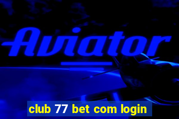 club 77 bet com login